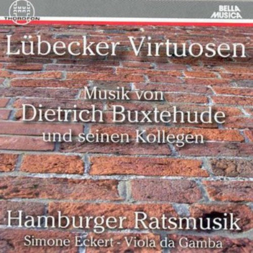 Buxtehude / Hamburger Ratsmusik: Luebecker Virtuosen