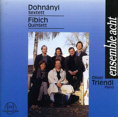 Dohnanyi / Fibich / Triendl, Oliver / Ens Acht: Sextet in C / Quintet in D