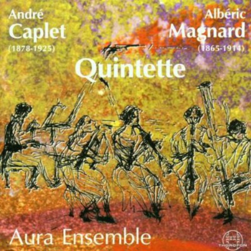 Caplet / Magnard / Aura Ensemble: Quintets for Piano & Winds