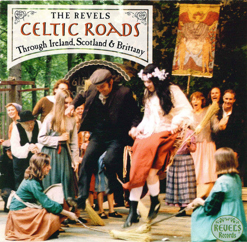 Revels: Celtic Roads: Through Ireland Scotland & Brittany