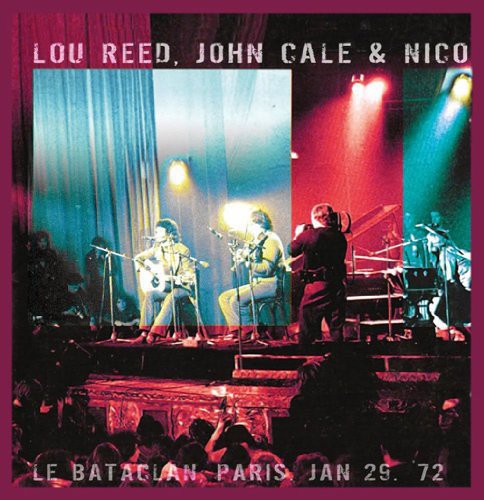 Reed, Lou / Cale, John & Nico: Le Bataclan Paris Jan 29 72