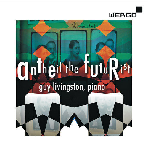 Antheil / Livingston / Keler / Leach: Antheil the Futurist