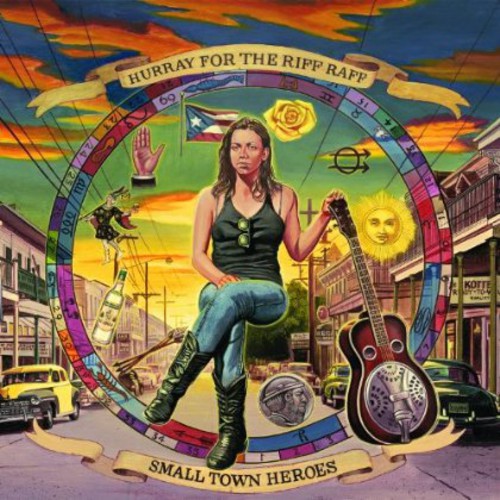 Hurray for the Riff Raff: Small Town Heroes