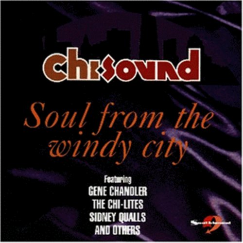 Chi Sound: Soul From the Windy City / Various: Chi Sound: Soul From The Windy City