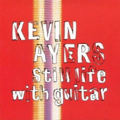 Ayers, Kevin: Still Life with Guitar
