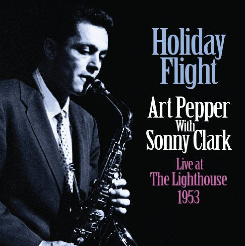 Pepper, Art / Clark, Sonny: Holiday Flight: Live at the Lighthouse 1953