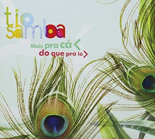 Tio Samba: Mais Pra Ca Do Que Pra