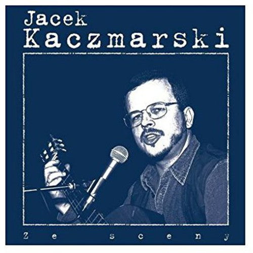 Kaczmarski, Jacek: Ze Sceny