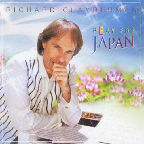 Clayderman, Richard: Pray for Japan.Play for Japan