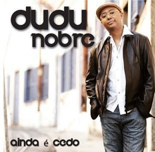 Nobre, Dudu: Ainda E Cedo