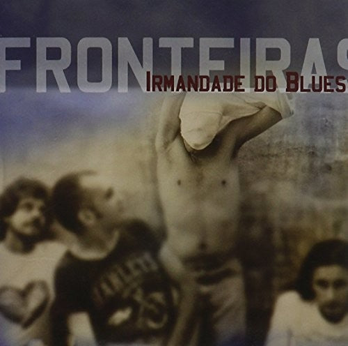 Irmandade Do Blues: Fronteiras