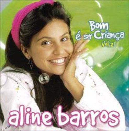 Barros, Aline: Bom E Ser Crianca 2