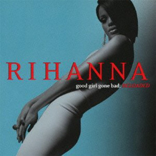 Rihanna: Good Girl Gone Bad: Reloaded