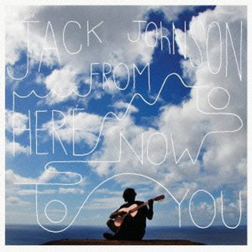 Johnson, Jack: From Here to Now to You