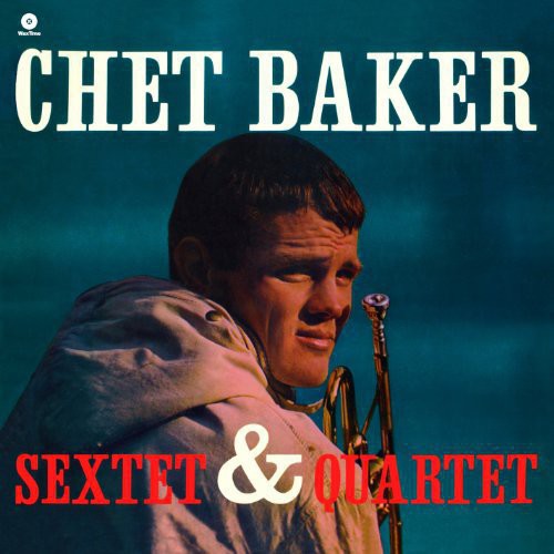 Baker, Chet: Chet Baker Sextet & Quartet