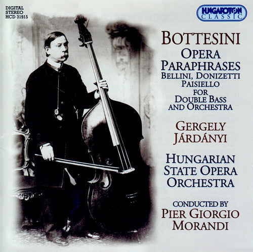 Bottesini / Bellini / Donizetti / Paisiello: Opera Paraphrases for Double Bass & Orchestra