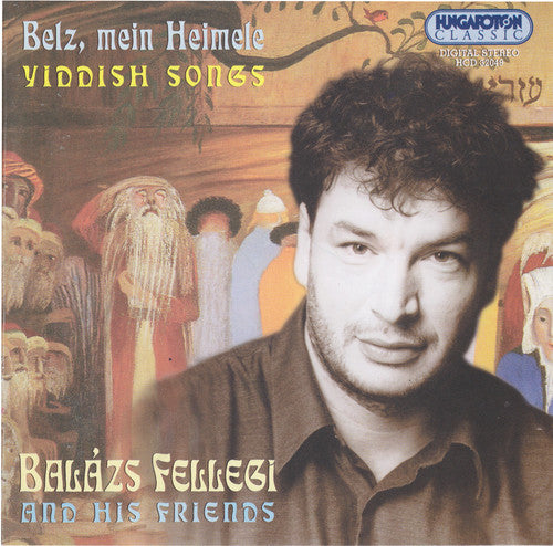 Fellegi, Balazs: Belz Mein Heimele: Yiddish Songs