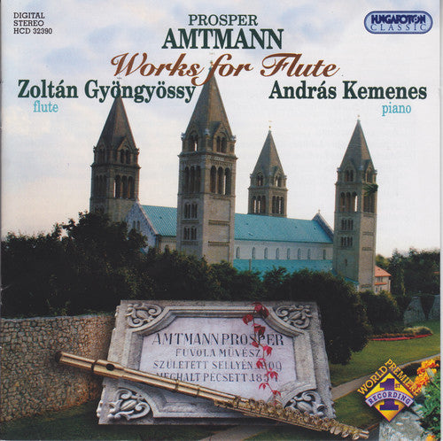 Gyongyossy, Zoltan / Kemenes, Andras: Prosper Amntmann: Works for Flute