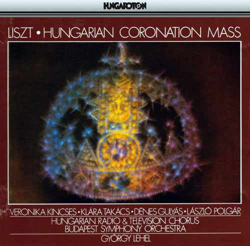 Liszt / Lehel: Hungarian Coronation Mass Kincses