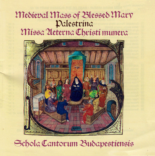 Palestrina / Schola Cantorum Budapestiensis: Medieval Mass of Blessed Mary / Missa Aeterna