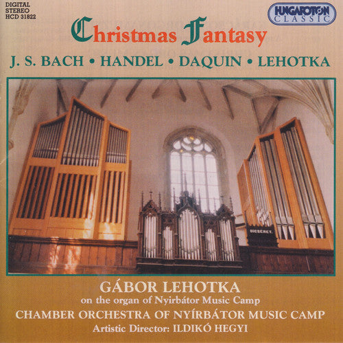 Bach, J.S. / Lehotka / Chamber Orch of Nyirbator: Christmas Fantasy