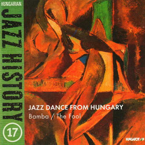 Balint, Bela / Des, Laszlo / Deseo, Csaba: Hungarian Jazz History 17: Jazz Danc from Hungary