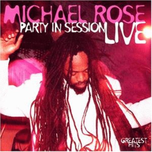 Rose, Michael: Party in Session: Live