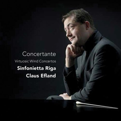 Belloli / Sinfonietta Riga / Efland: Concertante: Virtuosic Wind Concertos