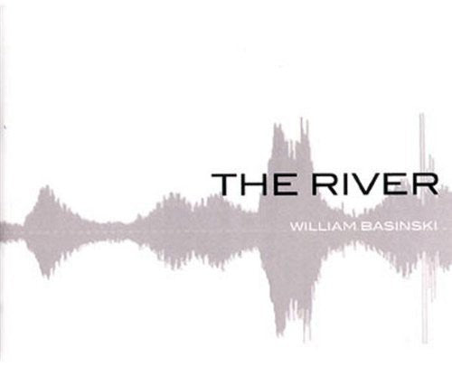 Basinski, William: River