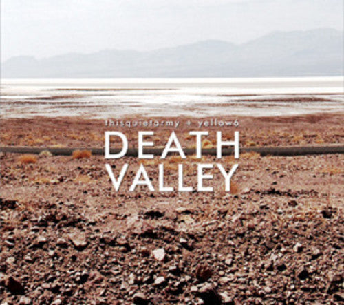 Thisquietarmy / Yellow6: Death Valley