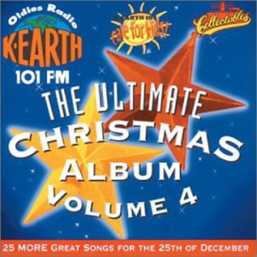 Ult Christmas Album 4: K Earth 101 Fm Los Angeles: Ultimate Christmas Album Vol.4: K-Earth 101 FM Los Angeles