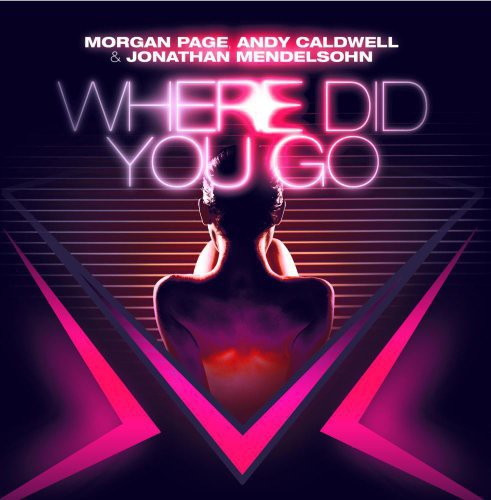 Morgan, Page / Caldwell, Andy / Mendelsohn, Jonathan: Where Did You Go