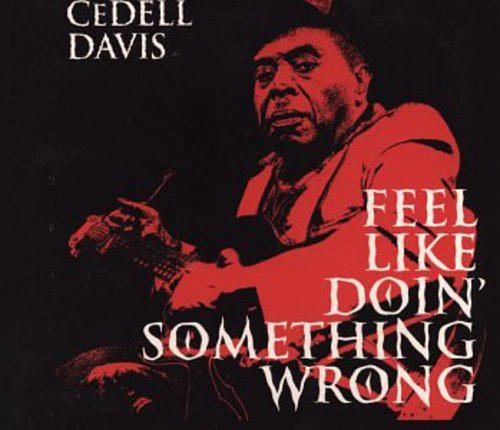 Davis, Cedell: Feel Like Doin' Something Wrong