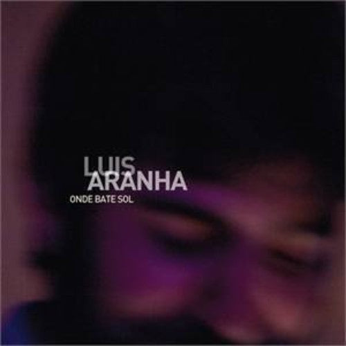 Aranha, Luis: Onde Bate Sol