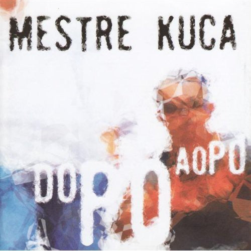 Mestre Kuca: Do Po Ao Po