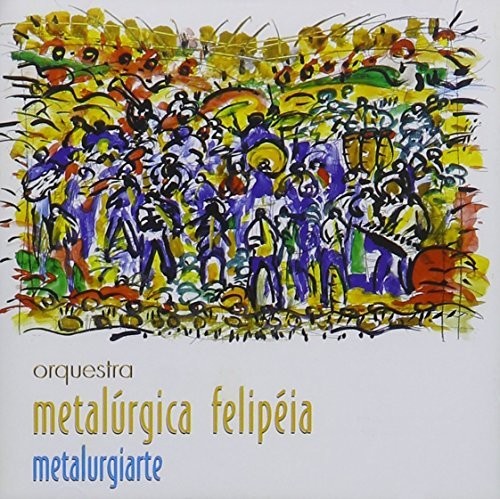 Orquestra Metalurgica Felipeia: Metalurgiarte