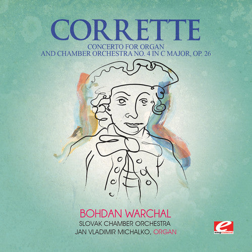 Corrette, Michel: Concerto for Organ & Chamber Orch 4 in C Major