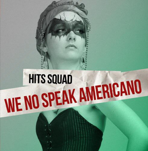 Hits Squad: We No Speak Americano