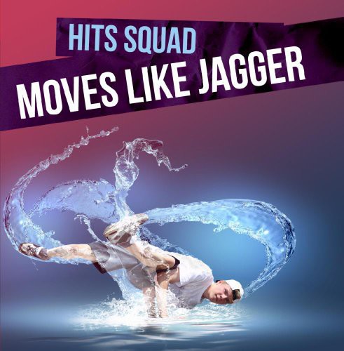 Hits Squad: Moves Like Jagger