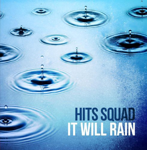 Hits Squad: It Will Rain