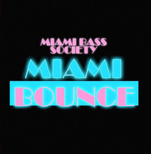Miami Bass Society: Miami Bounce
