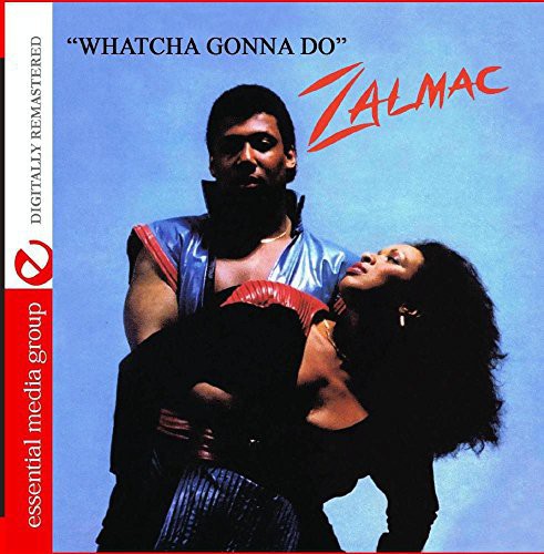 Zalmac: Whatcha Gonna Do