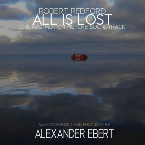 Ebert, Alex: All Is Lost (Original Motion Picture Soundtrack)