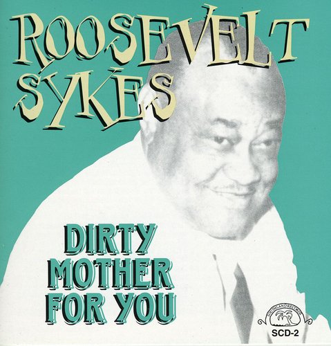 Sykes, Roosevelt: Dirty Mother for You