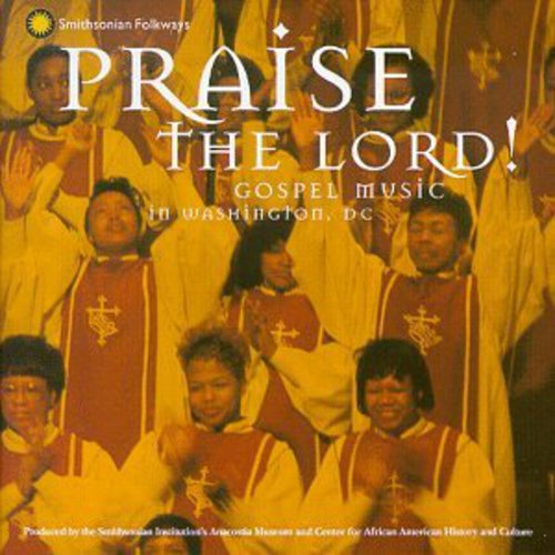 Praise the Lord: Gospel Music in Washington D.C.: Praise the Lord: Gospel Music in Washington D.C.