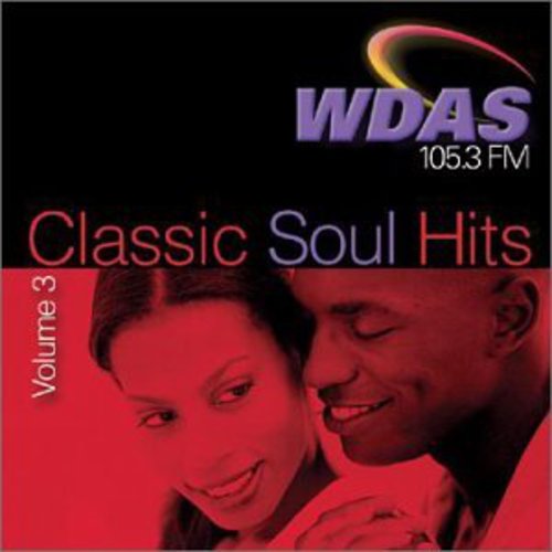 Classic Soul Hits 3: Wdas Fm / Various: Classic Soul Hits 3: Wdas FM / Various