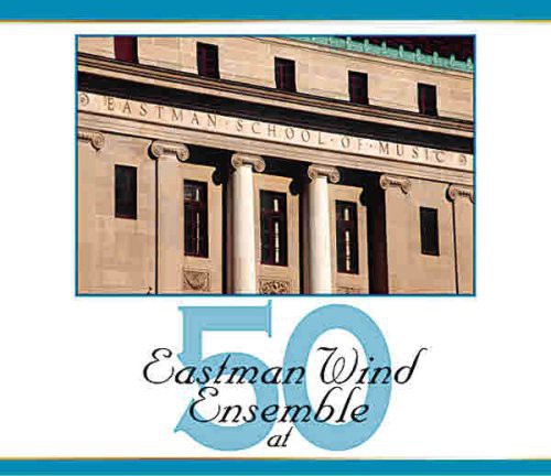 Eastman Wind Ensemble: Eastman Wind Ensemble At 50 [3 Discs]