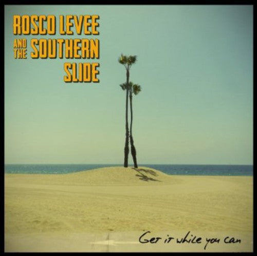 Leeve, Rosco & the Southern Slide: Get It While You Can