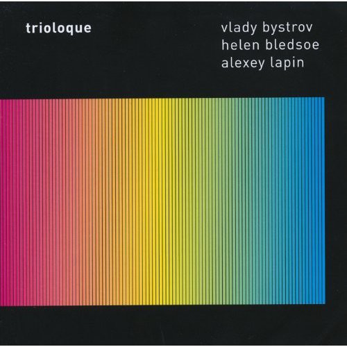 Bystrov, Vlady / Bledsoe, Helen / Lapin, Alexey: Triologue