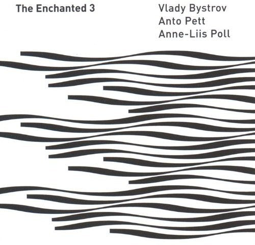 Bystrov, Vlady / Pett, Anto / Poll, Anne-Liis: The Enchanted